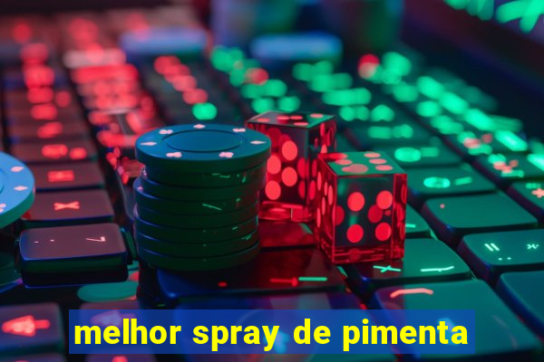 melhor spray de pimenta